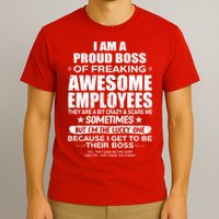 Funny I Am A Proud Boss Of Freaking Awesome Employees Gift T-Shirt