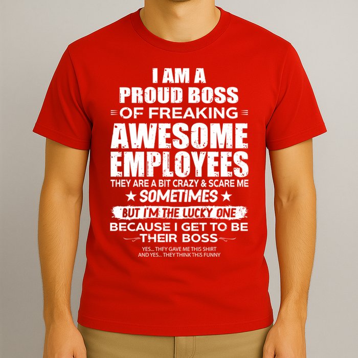 Funny I Am A Proud Boss Of Freaking Awesome Employees Gift T-Shirt