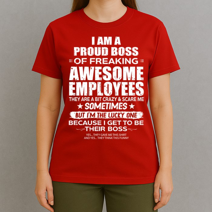 Funny I Am A Proud Boss Of Freaking Awesome Employees Gift T-Shirt