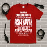 Funny I Am A Proud Boss Of Freaking Awesome Employees Gift T-Shirt