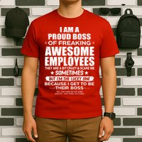 Funny I Am A Proud Boss Of Freaking Awesome Employees Gift T-Shirt