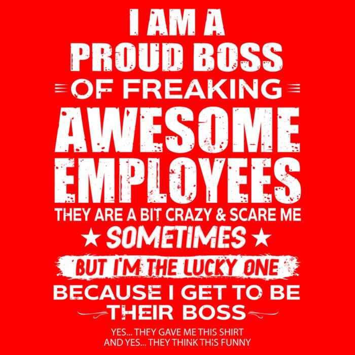 Funny I Am A Proud Boss Of Freaking Awesome Employees Gift T-Shirt