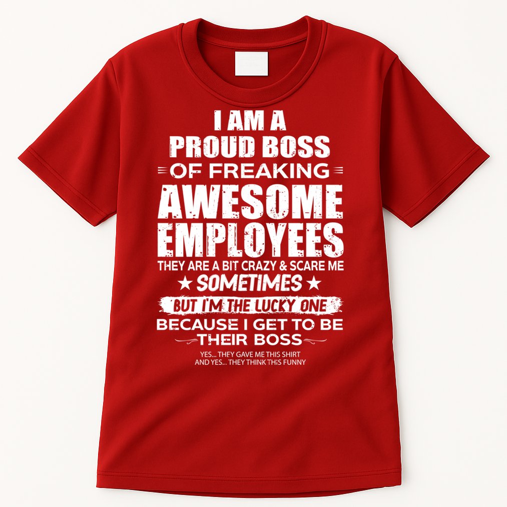 Funny I Am A Proud Boss Of Freaking Awesome Employees Gift Tall T-Shirt