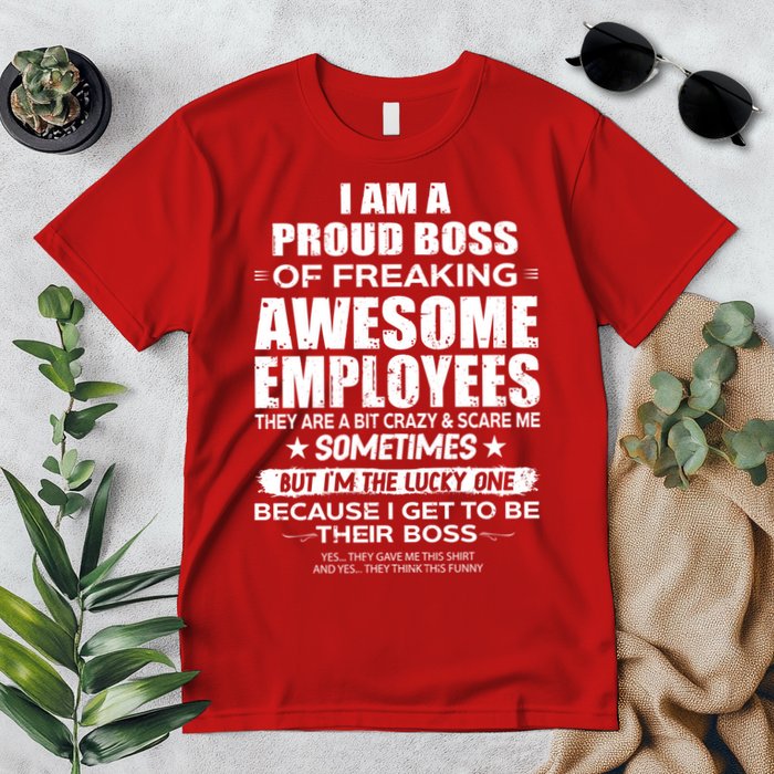 Funny I Am A Proud Boss Of Freaking Awesome Employees Gift Premium T-Shirt