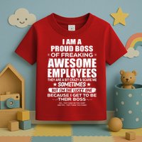 Funny I Am A Proud Boss Of Freaking Awesome Employees Gift Toddler T-Shirt