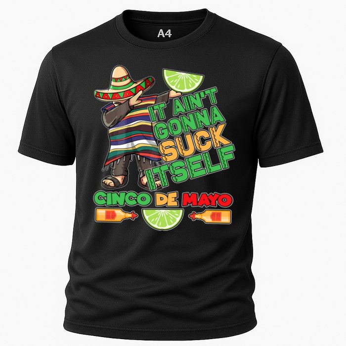 Funny It Ain't Gonna Suck Itself Cinco De Mayo Cooling Performance Crew T-Shirt