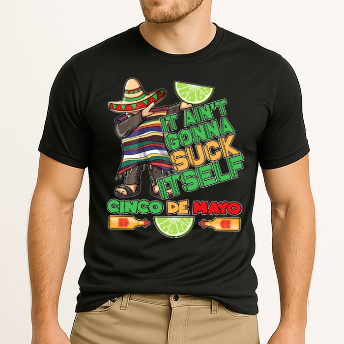 Funny It Ain't Gonna Suck Itself Cinco De Mayo Cooling Performance Crew T-Shirt