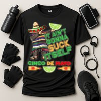Funny It Ain't Gonna Suck Itself Cinco De Mayo Cooling Performance Crew T-Shirt