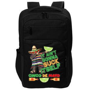 Funny It Ain't Gonna Suck Itself Cinco De Mayo Impact Tech Backpack