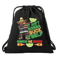 Funny It Ain't Gonna Suck Itself Cinco De Mayo Drawstring Bag