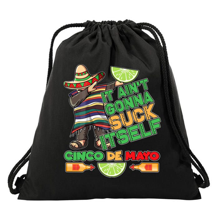 Funny It Ain't Gonna Suck Itself Cinco De Mayo Drawstring Bag