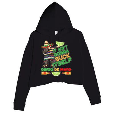 Funny It Ain't Gonna Suck Itself Cinco De Mayo Crop Fleece Hoodie
