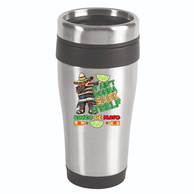 Funny It Ain't Gonna Suck Itself Cinco De Mayo 16oz Travel Tumbler