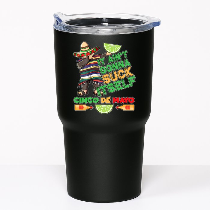 Funny It Ain't Gonna Suck Itself Cinco De Mayo Tumbler