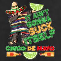 Funny It Ain't Gonna Suck Itself Cinco De Mayo Tumbler