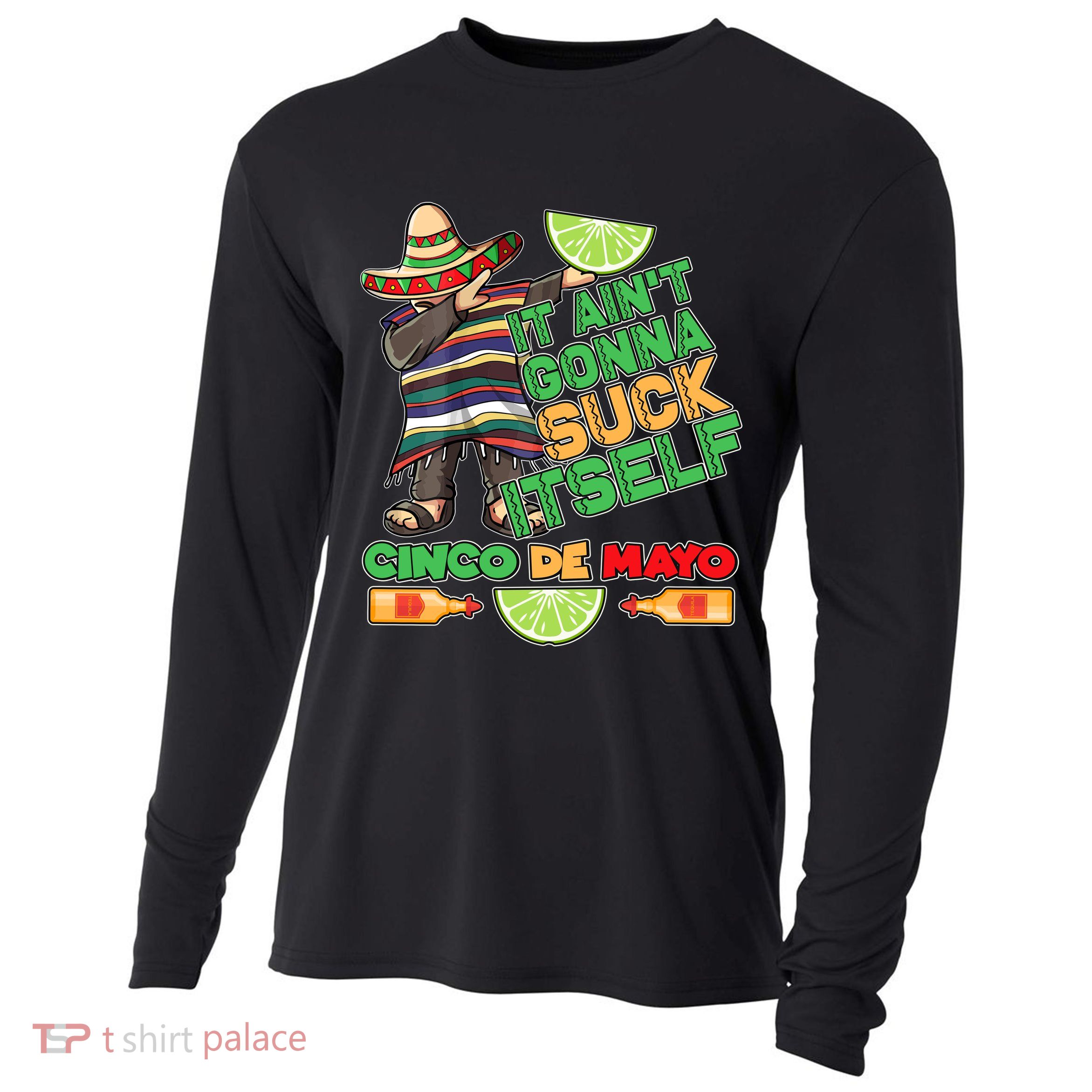 Funny It Ain't Gonna Suck Itself Cinco De Mayo Cooling Performance Long Sleeve Crew