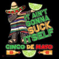 Funny It Ain't Gonna Suck Itself Cinco De Mayo Youth Performance Sprint T-Shirt