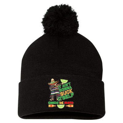 Funny It Ain't Gonna Suck Itself Cinco De Mayo Pom Pom 12in Knit Beanie