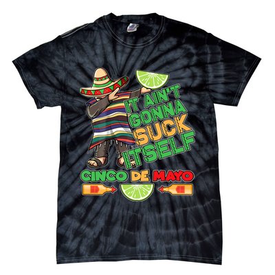 Funny It Ain't Gonna Suck Itself Cinco De Mayo Tie-Dye T-Shirt