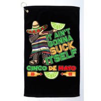 Funny It Ain't Gonna Suck Itself Cinco De Mayo Golf Towel