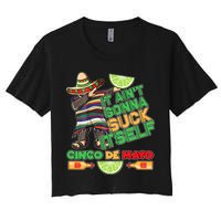 Funny It Ain't Gonna Suck Itself Cinco De Mayo Women's Crop Top Tee