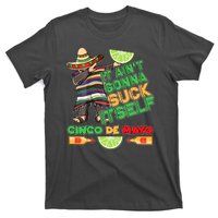 Funny It Ain't Gonna Suck Itself Cinco De Mayo T-Shirt