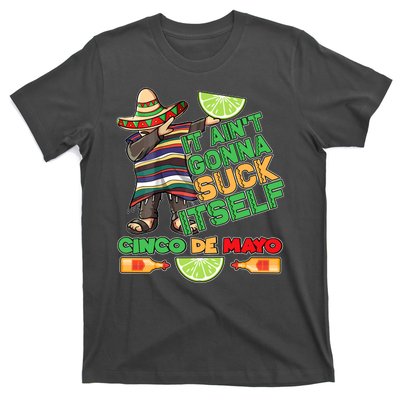 Funny It Ain't Gonna Suck Itself Cinco De Mayo T-Shirt