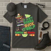 Funny It Ain't Gonna Suck Itself Cinco De Mayo Tall T-Shirt