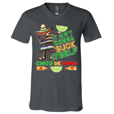Funny It Ain't Gonna Suck Itself Cinco De Mayo V-Neck T-Shirt