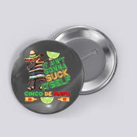 Funny It Ain't Gonna Suck Itself Cinco De Mayo Button