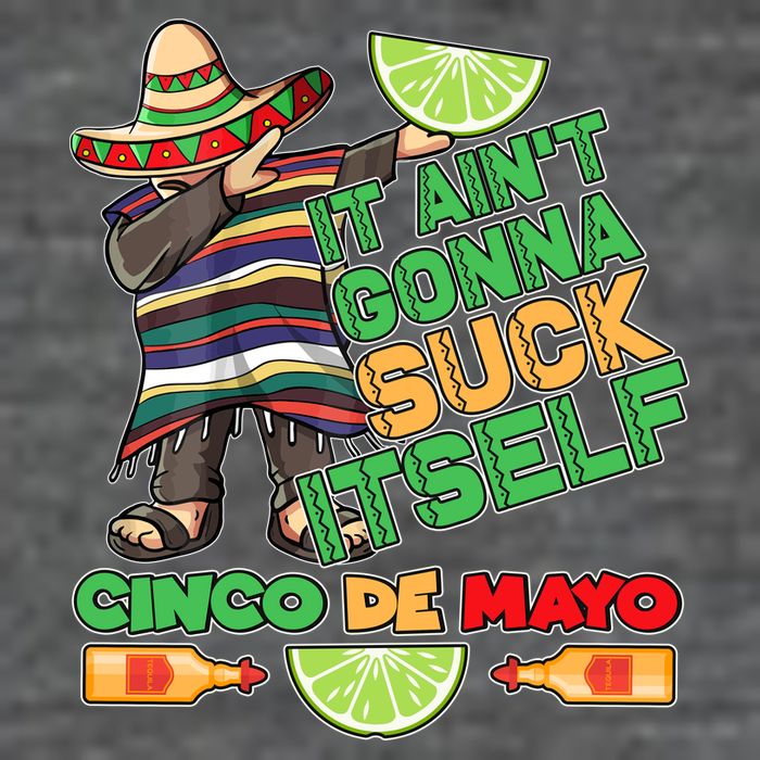 Funny It Ain't Gonna Suck Itself Cinco De Mayo Flatbill Hat