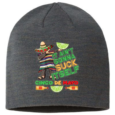 Funny It Ain't Gonna Suck Itself Cinco De Mayo Sustainable Beanie