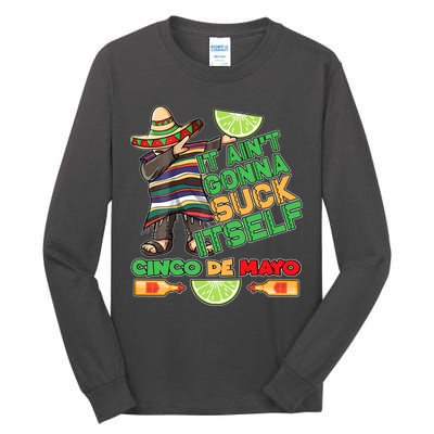 Funny It Ain't Gonna Suck Itself Cinco De Mayo Tall Long Sleeve T-Shirt