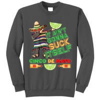 Funny It Ain't Gonna Suck Itself Cinco De Mayo Tall Sweatshirt