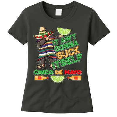 Funny It Ain't Gonna Suck Itself Cinco De Mayo Womens T-Shirt