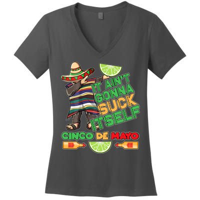 Funny It Ain't Gonna Suck Itself Cinco De Mayo Women's V-Neck T-Shirt