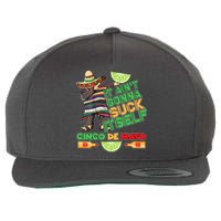Funny It Ain't Gonna Suck Itself Cinco De Mayo Wool Snapback Cap