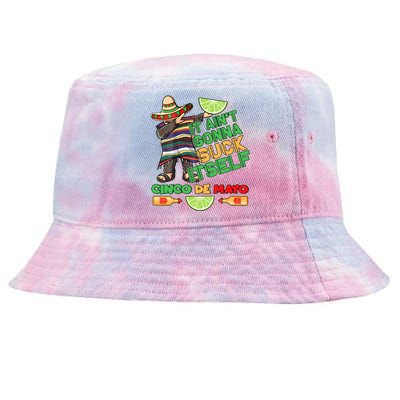 Funny It Ain't Gonna Suck Itself Cinco De Mayo Tie-Dyed Bucket Hat