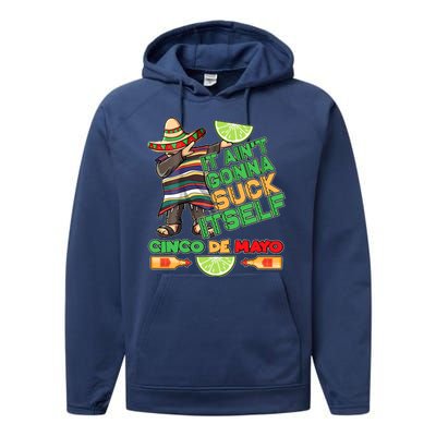 Funny It Ain't Gonna Suck Itself Cinco De Mayo Performance Fleece Hoodie