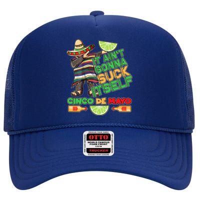 Funny It Ain't Gonna Suck Itself Cinco De Mayo High Crown Mesh Back Trucker Hat