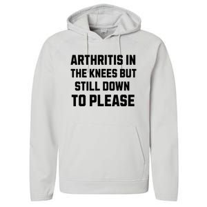 Funny Inappropriate Adult Humor Arthritis Still Down Please Performance Fleece Hoodie