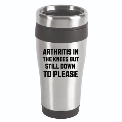 Funny Inappropriate Adult Humor Arthritis Still Down Please 16oz Travel Tumbler