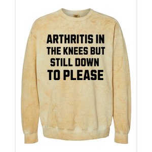 Funny Inappropriate Adult Humor Arthritis Still Down Please Colorblast Crewneck Sweatshirt