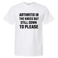 Funny Inappropriate Adult Humor Arthritis Still Down Please Garment-Dyed Heavyweight T-Shirt