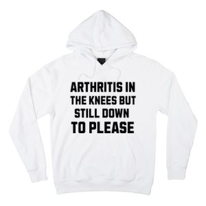 Funny Inappropriate Adult Humor Arthritis Still Down Please Hoodie