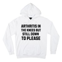 Funny Inappropriate Adult Humor Arthritis Still Down Please Hoodie