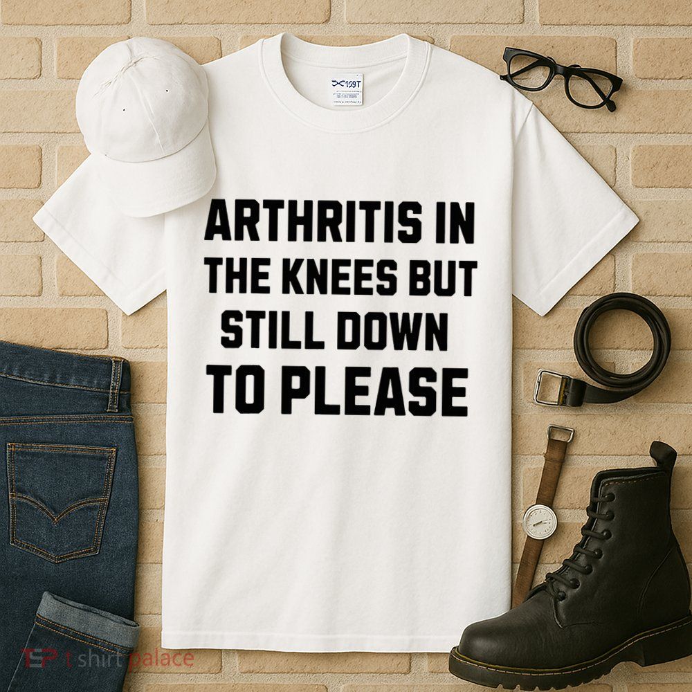 Funny Inappropriate Adult Humor Arthritis Still Down Please Tall T-Shirt