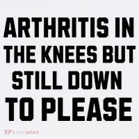 Funny Inappropriate Adult Humor Arthritis Still Down Please Tall T-Shirt