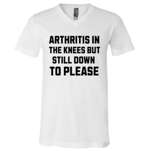 Funny Inappropriate Adult Humor Arthritis Still Down Please V-Neck T-Shirt