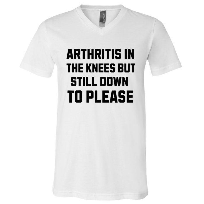 Funny Inappropriate Adult Humor Arthritis Still Down Please V-Neck T-Shirt